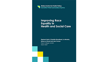 Improving Race Equality in Health and Social Care (2021). Hatch et al, WCPP.
