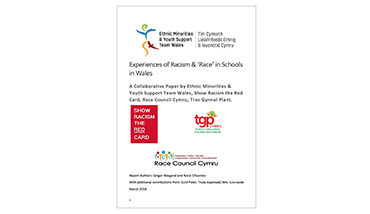 Experiences of Racism & ‘Race’ in Schools in Wales (2018). Collaborative paper from EYST Wales et al.